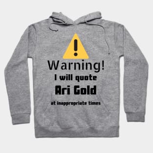 Warning I Will Quote Ari Gold Hoodie